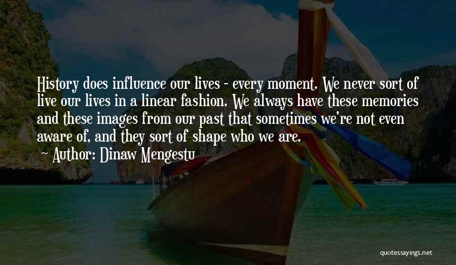 Sometimes In Our Lives Quotes By Dinaw Mengestu