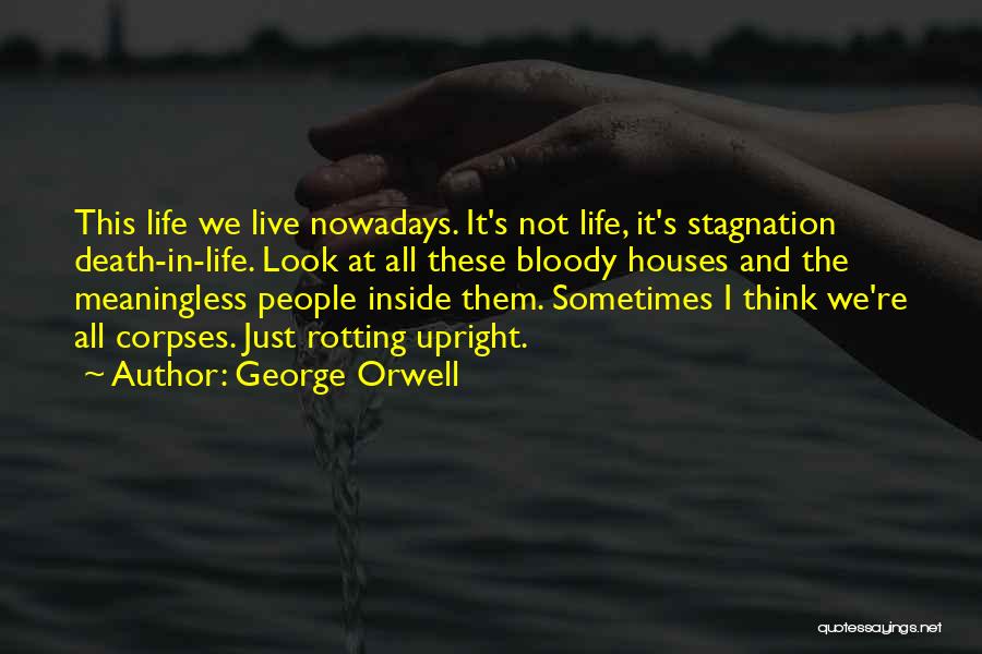 Sometimes In This Life Quotes By George Orwell