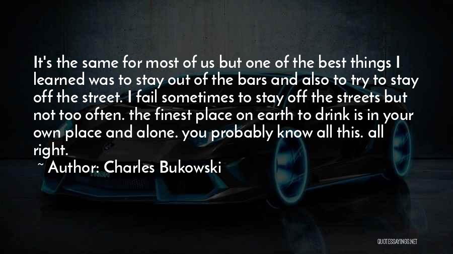 Sometimes It Best Not To Know Quotes By Charles Bukowski