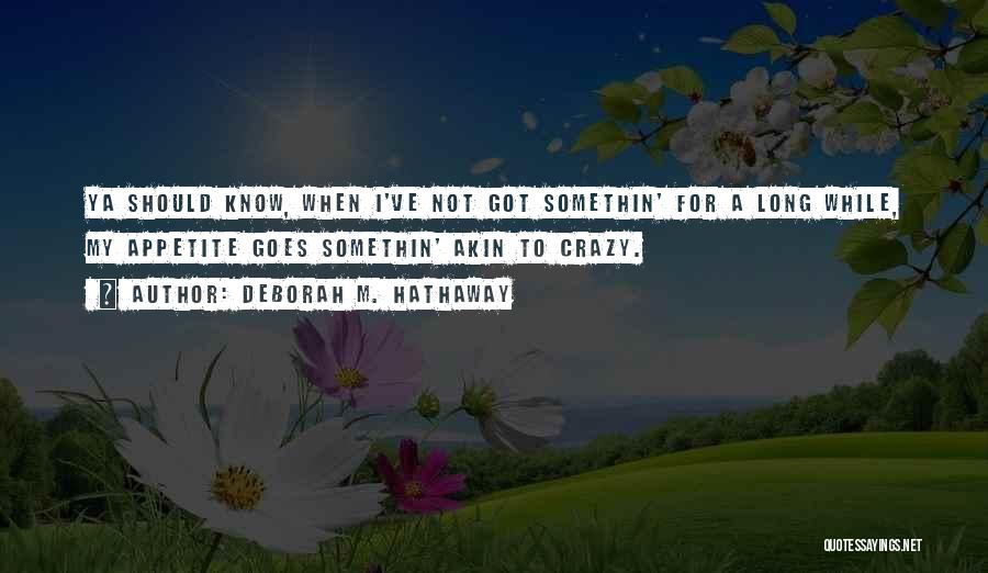 Sometimes It Best Not To Know Quotes By Deborah M. Hathaway