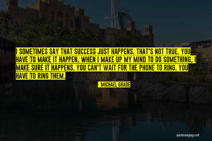 Sometimes It Happens Quotes By Michael Grade Sometimes It Happens Quotes By Michael Grade