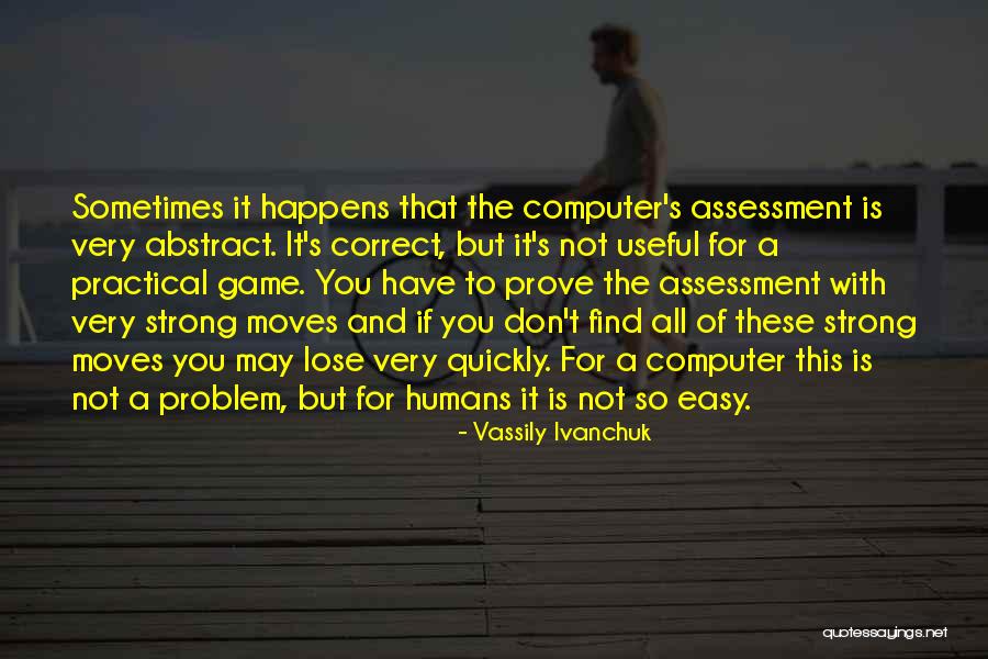 Sometimes It Happens Quotes By Vassily Ivanchuk Sometimes It Happens Quotes By Vassily Ivanchuk