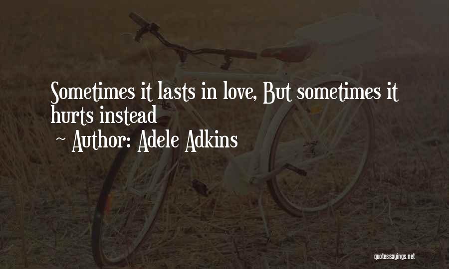 Sometimes It Hurts Quotes By Adele Adkins