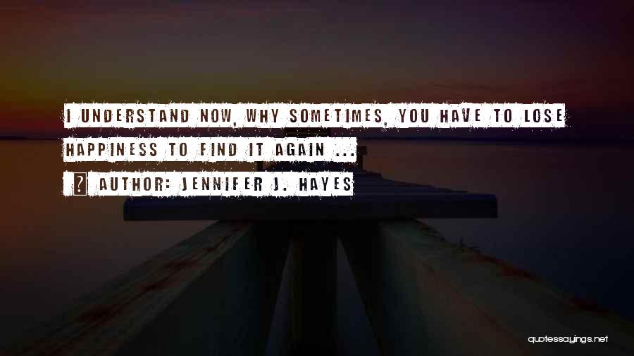Sometimes It Hurts Quotes By Jennifer J. Hayes