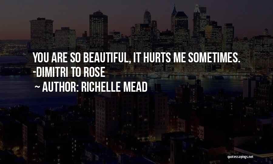 Sometimes It Hurts Quotes By Richelle Mead