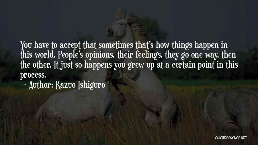 Sometimes It Just Happens Quotes By Kazuo Ishiguro