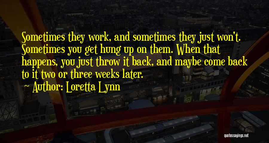 Sometimes It Just Happens Quotes By Loretta Lynn