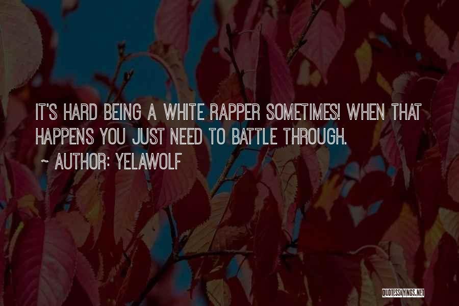 Sometimes It Just Happens Quotes By Yelawolf