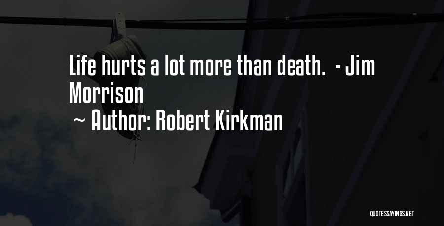 Sometimes It Really Hurts Quotes By Robert Kirkman