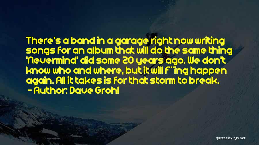 Sometimes It Takes A Storm Quotes By Dave Grohl