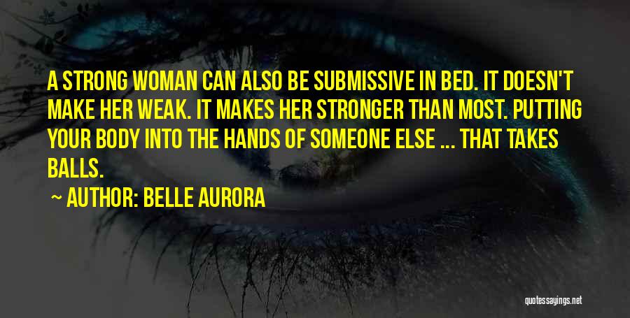 Sometimes It Takes Balls To Be A Woman Quotes By Belle Aurora