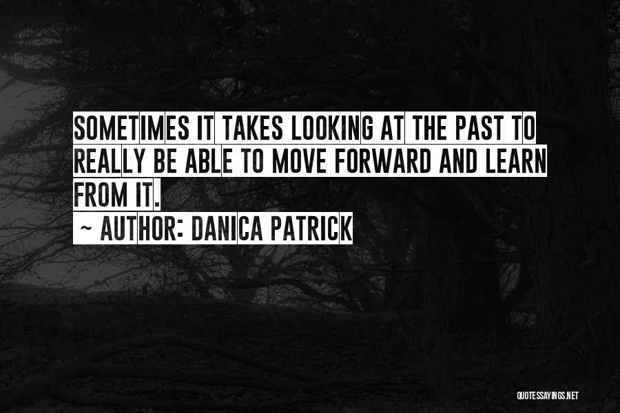 Sometimes It Takes Quotes By Danica Patrick