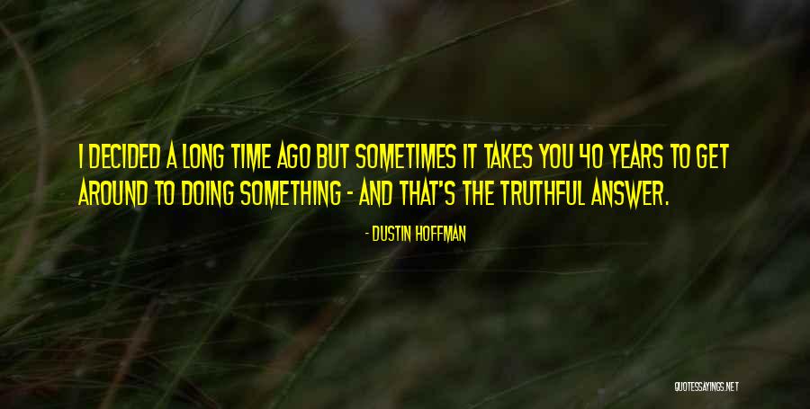 Sometimes It Takes Quotes By Dustin Hoffman