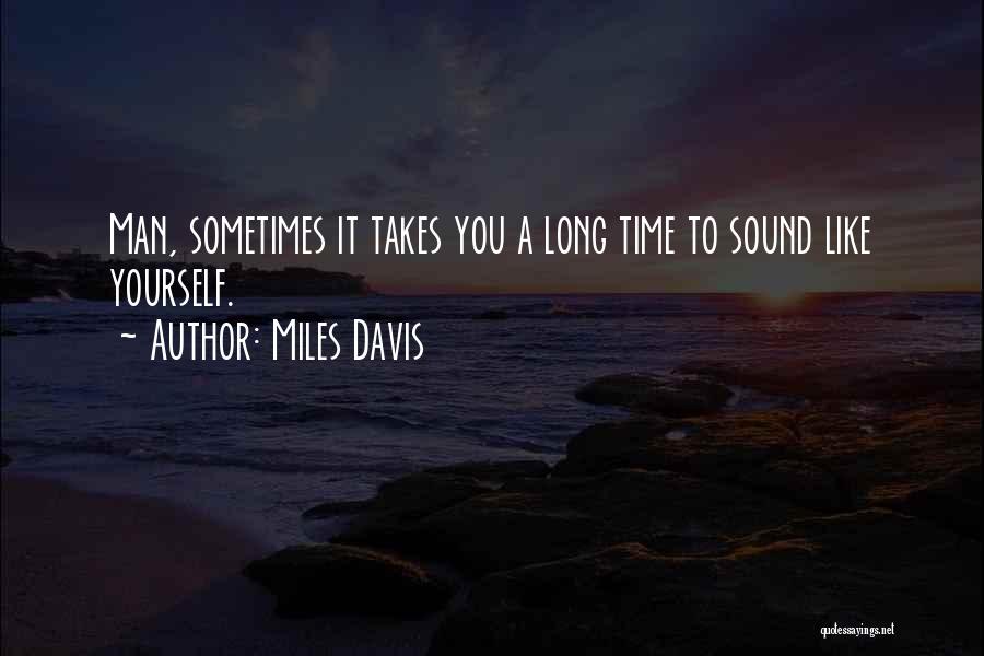 Sometimes It Takes Quotes By Miles Davis