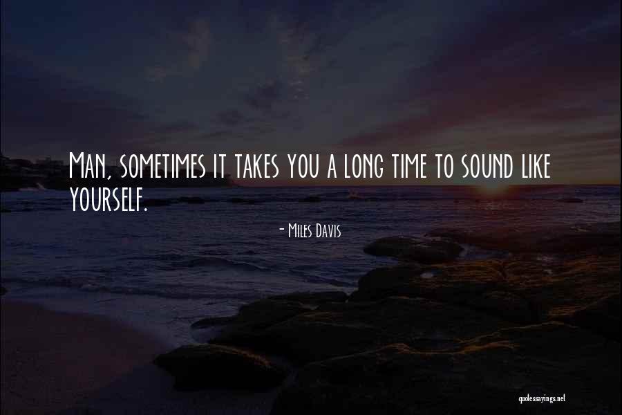 Sometimes It Takes Quotes By Miles Davis