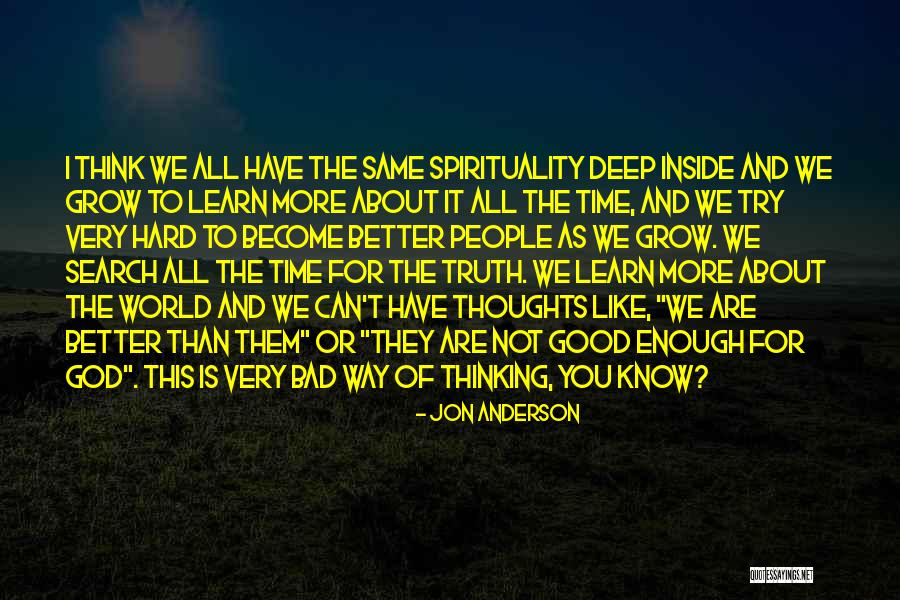 Sometimes It's Better Not To Know The Truth Quotes By Jon Anderson Sometimes It's Better Not To Know The Truth Quotes By Jon Anderson