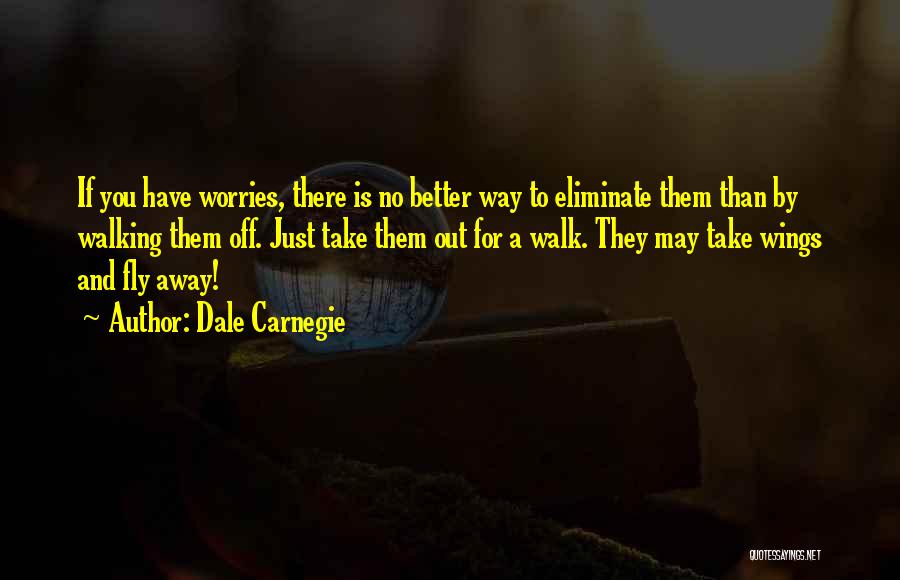 Sometimes It's Better To Just Walk Away Quotes By Dale Carnegie