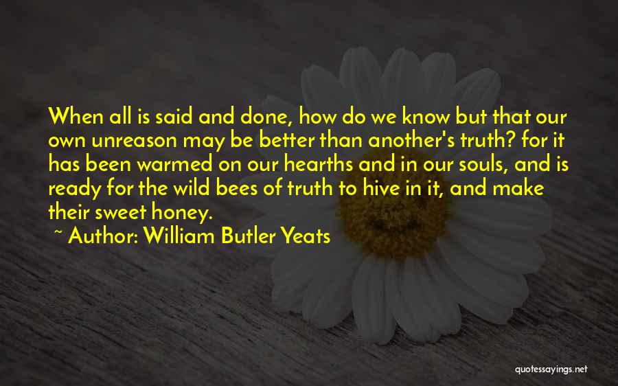 Sometimes It's Better To Not Know The Truth Quotes By William Butler Yeats