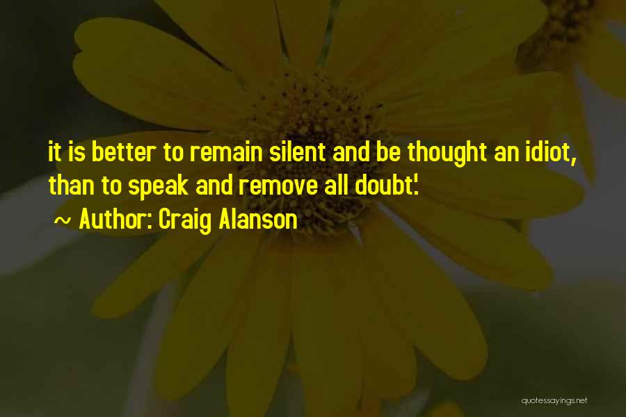 Sometimes It's Better To Remain Silent Quotes By Craig Alanson