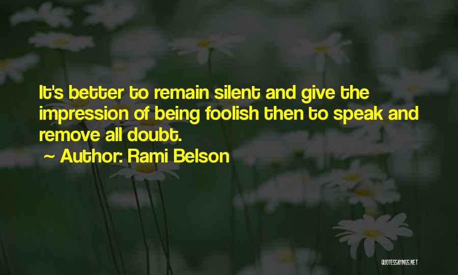 Sometimes It's Better To Remain Silent Quotes By Rami Belson