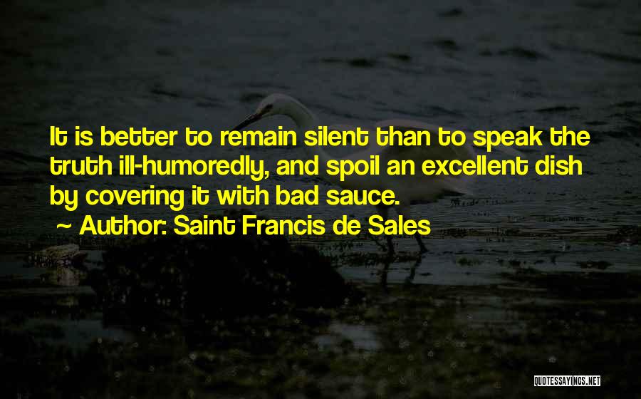 Sometimes It's Better To Remain Silent Quotes By Saint Francis De Sales