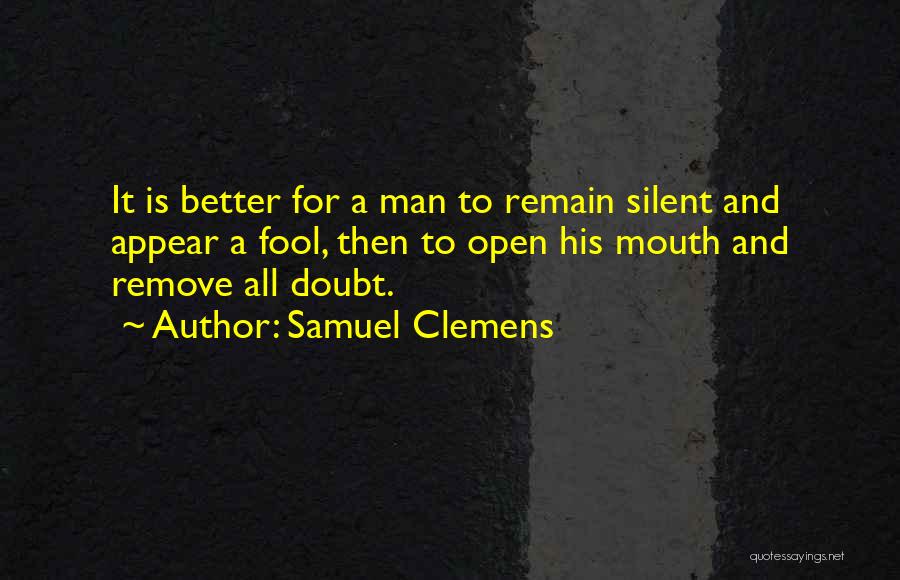 Sometimes It's Better To Remain Silent Quotes By Samuel Clemens