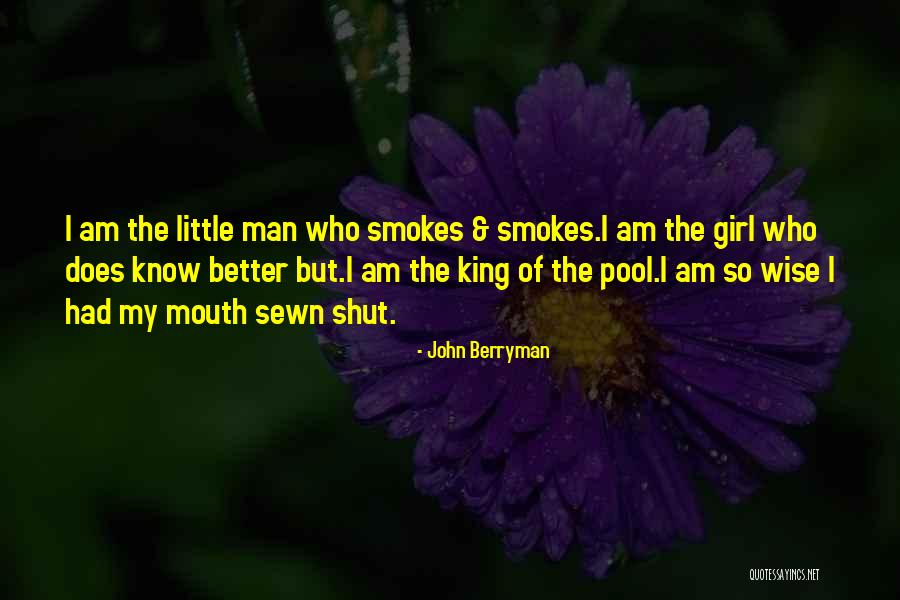 Sometimes It's Better To Shut Up Quotes By John Berryman Sometimes It's Better To Shut Up Quotes By John Berryman