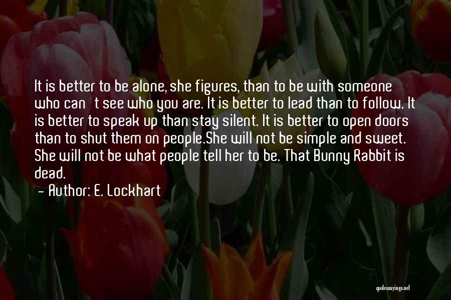 Sometimes It's Better To Stay Alone Quotes By E. Lockhart