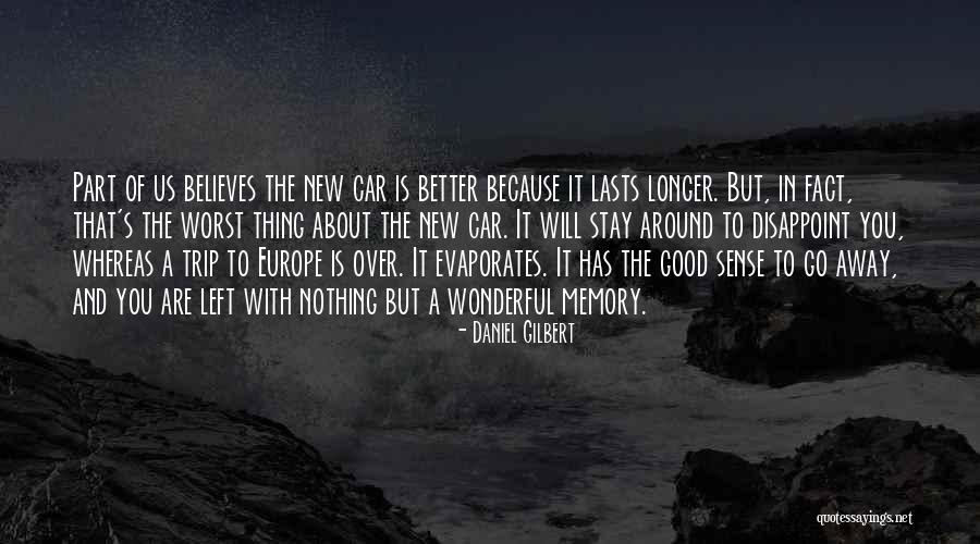 Sometimes It's Better To Stay Away Quotes By Daniel Gilbert Sometimes It's Better To Stay Away Quotes By Daniel Gilbert