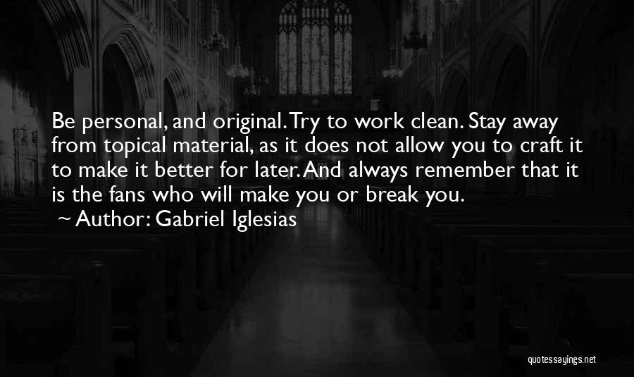 Sometimes It's Better To Stay Away Quotes By Gabriel Iglesias