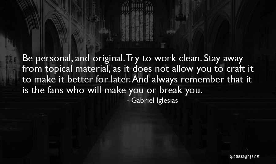 Sometimes It's Better To Stay Away Quotes By Gabriel Iglesias