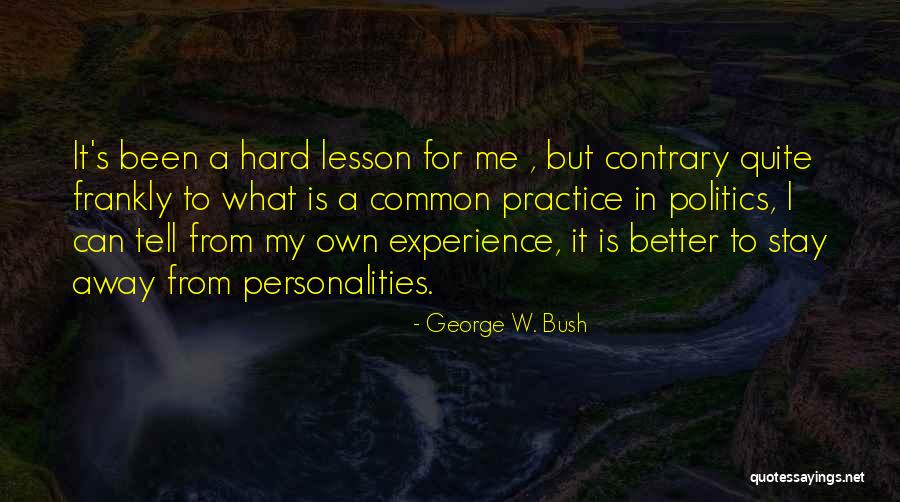 Sometimes It's Better To Stay Away Quotes By George W. Bush Sometimes It's Better To Stay Away Quotes By George W. Bush