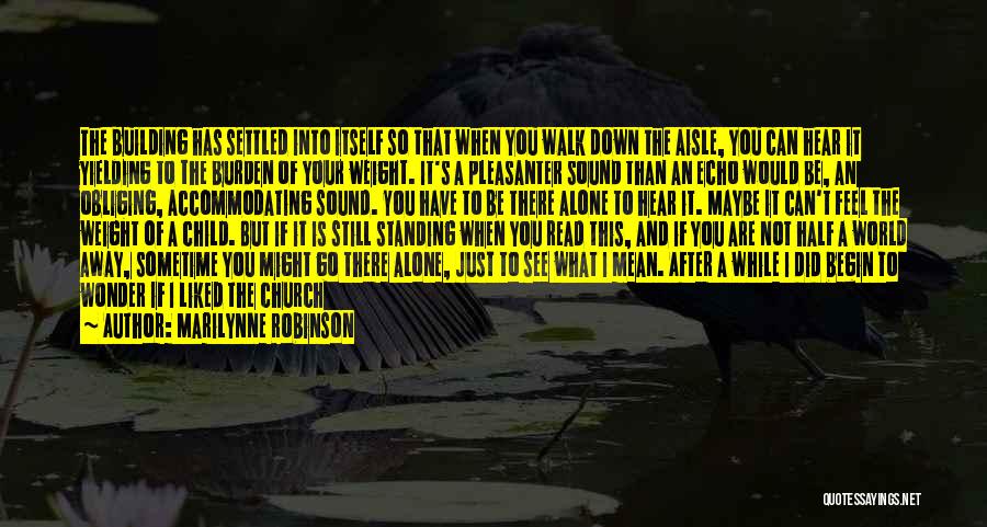 Sometimes It's Better To Walk Alone Quotes By Marilynne Robinson