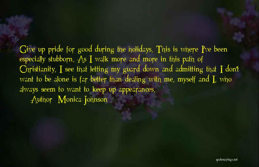 Sometimes It's Better To Walk Alone Quotes By Monica Johnson