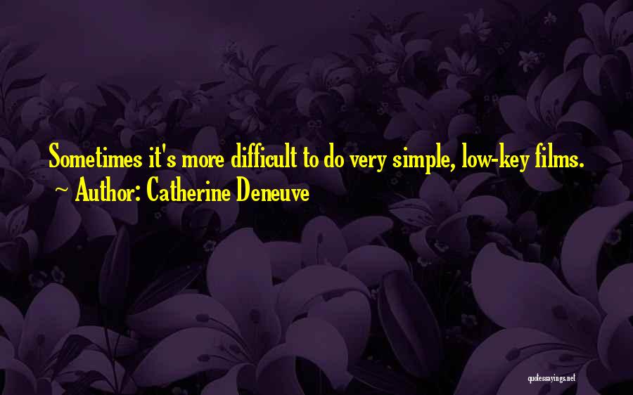 Sometimes It's Difficult Quotes By Catherine Deneuve