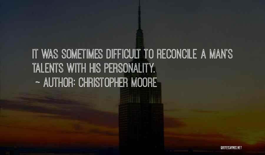 Sometimes It's Difficult Quotes By Christopher Moore