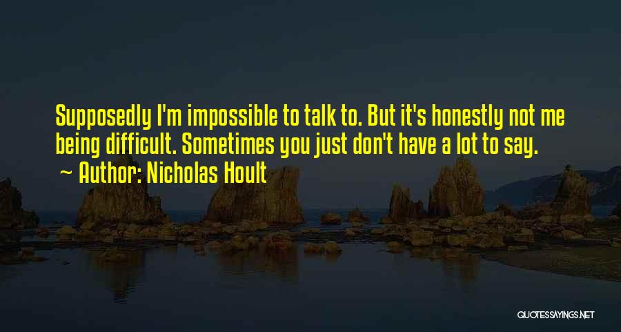 Sometimes It's Difficult Quotes By Nicholas Hoult