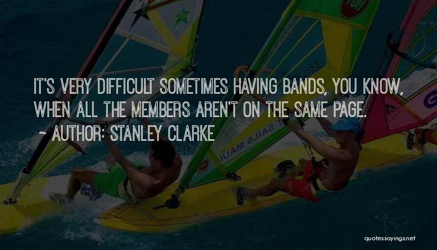 Sometimes It's Difficult Quotes By Stanley Clarke