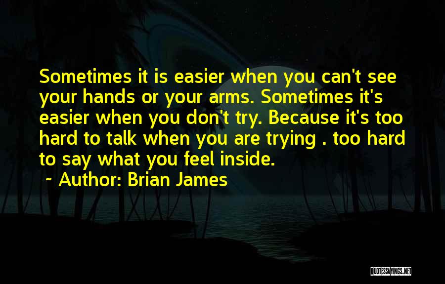 Sometimes It's Easier Quotes By Brian James