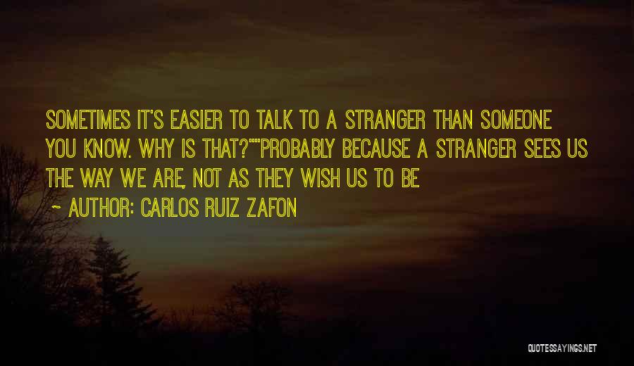 Sometimes It's Easier Quotes By Carlos Ruiz Zafon