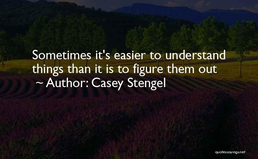 Sometimes It's Easier Quotes By Casey Stengel