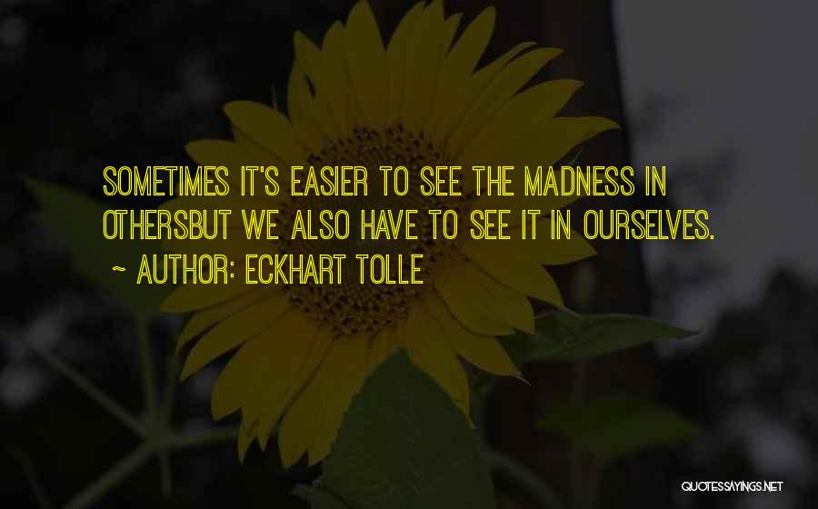 Sometimes It's Easier Quotes By Eckhart Tolle
