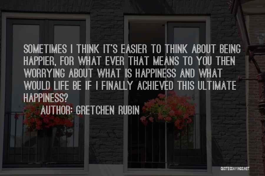 Sometimes It's Easier Quotes By Gretchen Rubin