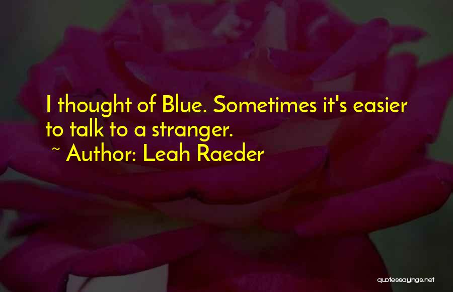 Sometimes It's Easier Quotes By Leah Raeder