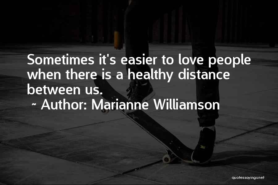 Sometimes It's Easier Quotes By Marianne Williamson