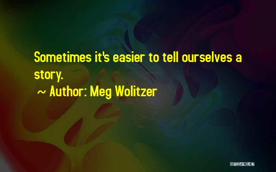 Sometimes It's Easier Quotes By Meg Wolitzer