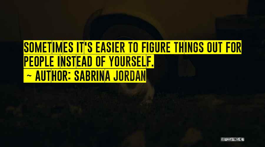 Sometimes It's Easier Quotes By Sabrina Jordan