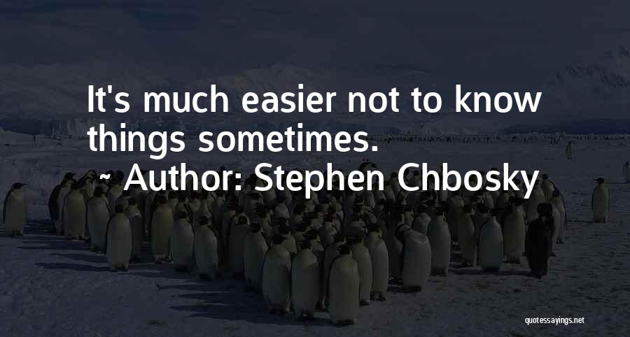 Sometimes It's Easier Quotes By Stephen Chbosky
