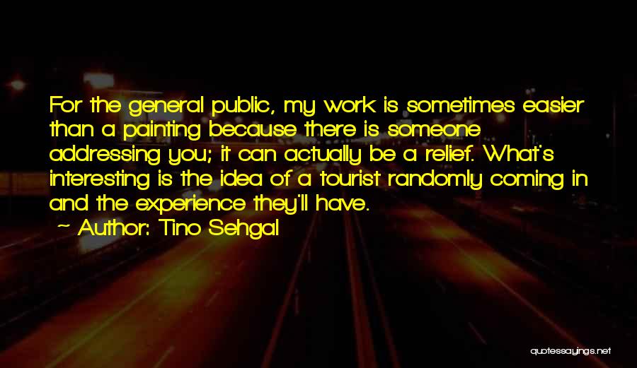 Sometimes It's Easier Quotes By Tino Sehgal