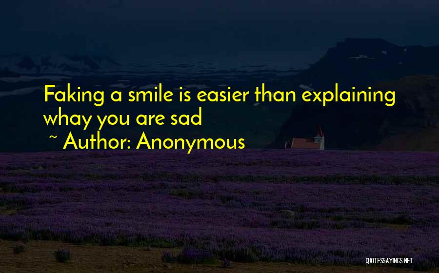 Sometimes It's Easier To Smile Quotes By Anonymous